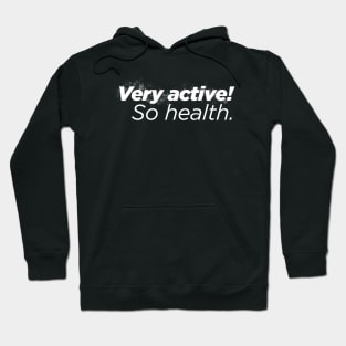 Very Active! So Health. Hoodie